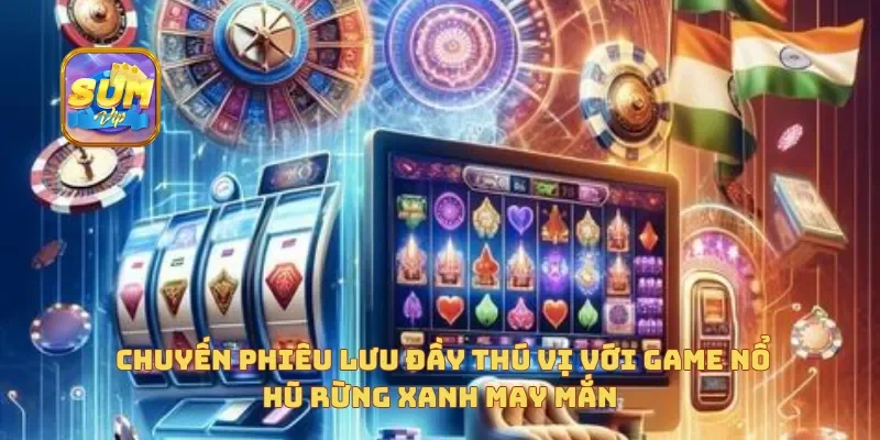 Chuyến phiêu lưu đầy thú vị với game nổ hũ rừng xanh may mắn